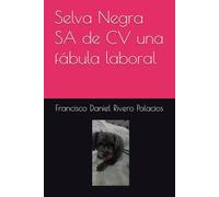 Selva Negra SA de CV una fábula laboral