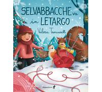 Selvabbacche va in letargo. Ediz. a colori - Troncarelli Valeria