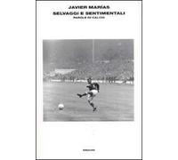 Selvaggi e sentimentali. Storie di calcio