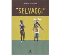 «Selvaggi». Ediz. illustrata