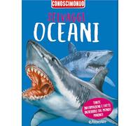 Selvaggi oceani. Conoscimondo. Ediz. a colori