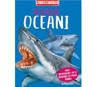 Selvaggi oceani. Conoscimondo. Ediz. a colori