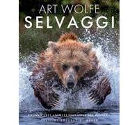 Selvaggi. Un inno agli animali selvatici del pianeta
