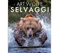 Selvaggi. Un inno agli animali selvatici del pianeta