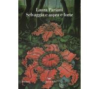 Selvaggia e aspra e forte - Pariani Laura