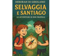 SELVAGGIA E SANTIAGO: LE AVVENTURE DI DUE FRATELLI