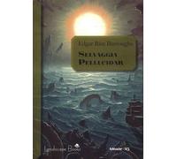 Selvaggia Pellucidar. Ciclo di Pellucidar. Vol. 7 - Burroughs Edgar Rice