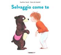 Selvaggio come te. Ediz. a colori