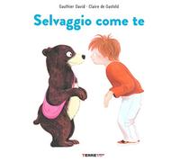 Selvaggio come te. Ediz. a colori