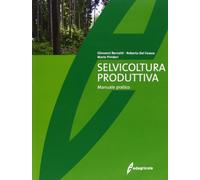 Selvicoltura produttiva. Manuale tecnico