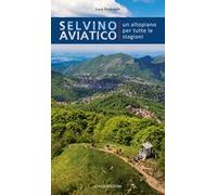 Selvino Aviatico. Un altopiano per tutte le stagioni