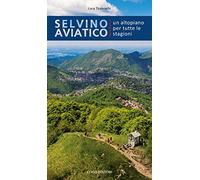 Selvino Aviatico. Un altopiano per tutte le stagioni