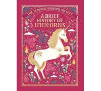 Selwyn E Phipps The Magical Unicorn Society: A Brief History (Copertina rigida)
