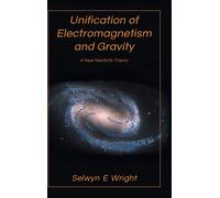 Selwyn E Wright Unification of Electromagnetism and Gravity (Copertina rigida)