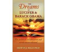 Selwyn J Mills Ph D The Dreams of Lucifer and Barack Obama (Tascabile)