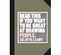 Selwyn Leamy Read This if You Want to be Great at Drawing People (Tascabile)