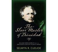 Selwyn R. Cudjoe The Slave Master of Trinidad (Tascabile)
