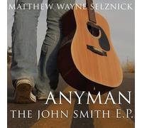 Selznick, Matthew Wayne - Anyman-The John Smith Ep