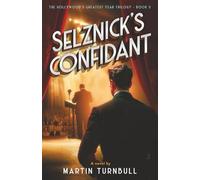 Selznick's Confidant: A Novel of 1939 Hollywood
