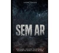 Sem Ar: Dominação, Servidão Voluntária E A Invenção da Anemia Social No Acre