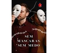 Sem Máscaras, Sem Medo