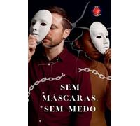 Sem Máscaras, Sem Medo