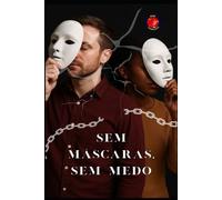 Sem Máscaras, Sem Medo