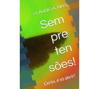 Sem pretensões!: Certo é só abrir!
