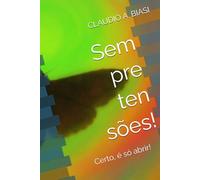 Sem pretensões!: Certo é só abrir!