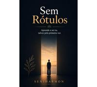 Sem Rótulos: Aprende a ser tu, talvez pela primeira vez
