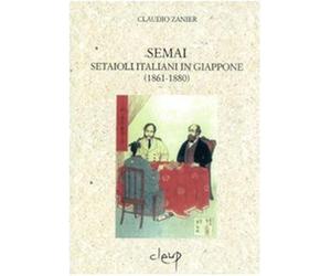 Semai. Setaioli italiani in Giappone (1861-1880) - Zanier Claudio