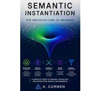 Semantic Instantiation: The Architecture of Meaning