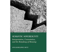 Semantic Sovereignty: Interpretation, Contestation, and the Remaking of Meaning