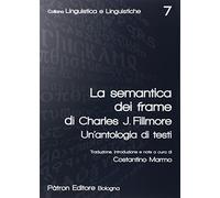 La semantica dei frame di Charles J. Fillmore. Un'antologia di testi