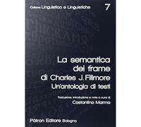 Semantica dei frame di charles j. fillmore un'antologia di testi [Jun 15, 2017]