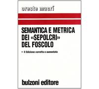 Semantica e metrica dei «Sepolcri» del Foscolo [Perfect Paperback] Macrì, Oreste
