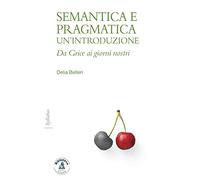 Semantica e pragmatica. Un'introduzione. Da Grice ai giorni nostri