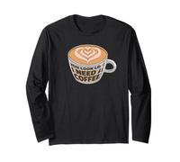 Sembra Che io Abbia Bisogno di Un caffè Maglia a Manica