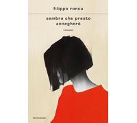 Libri Ronca Filippo - Sembra Che Presto Anneghero