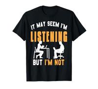 Sembra Che stia ascoltando ma Non è Vero ironia Maglietta