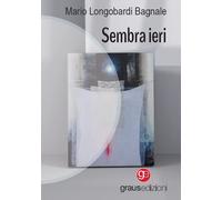 Sembra ieri [Paperback] [Mar 21, 2023] Longobardi Bagnale, Mario
