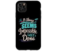 Sembra sempre impossibile fino a quando non viene fatto Inspirational Custodia per iPhone 11 Pro Max