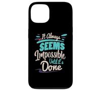 Sembra sempre impossibile fino a quando non viene fatto Inspirational Custodia per iPhone 13
