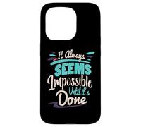 Sembra sempre impossibile fino a quando non viene fatto Inspirational Custodia per iPhone 15 Pro