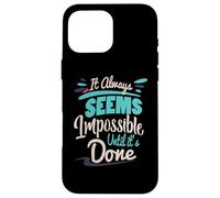 Sembra sempre impossibile fino a quando non viene fatto Inspirational Custodia per iPhone 16 Pro Max