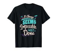 Sembra Sempre Impossibile Fino a Quando Non Viene Fatto Inspirational Maglietta