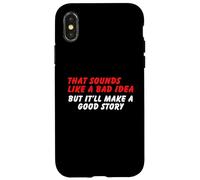 Sembra una cattiva idea, ma una buona storia - Umorismo sarcasmo divertente Custodia per iPhone X/XS