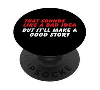Sembra una cattiva idea, ma una buona storia - Umorismo sarcasmo divertente PopSockets PopGrip Adesivo
