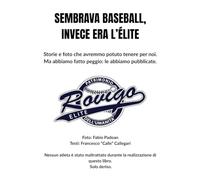 SEMBRAVA BASEBALL, INVECE ERA L’ÉLITE: Storie e foto che avremmo potuto tenere per noi. Ma abbiamo fatto peggio: le abbiamo pubblicate.