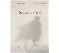 Sembrava un corvo - Stoppa Alfredo